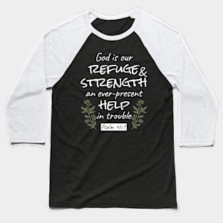 'God is Our Refuge and Strength' Psalm 46:1 Inspirational Scripture Art Baseball T-Shirt